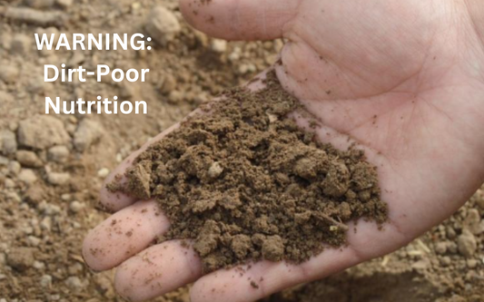 Warning: Dirt-Poor Nutrition